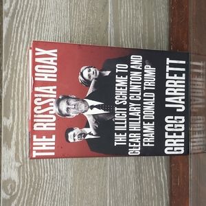 The Russian hoax the illicit scheme to free Hillary and frame trump